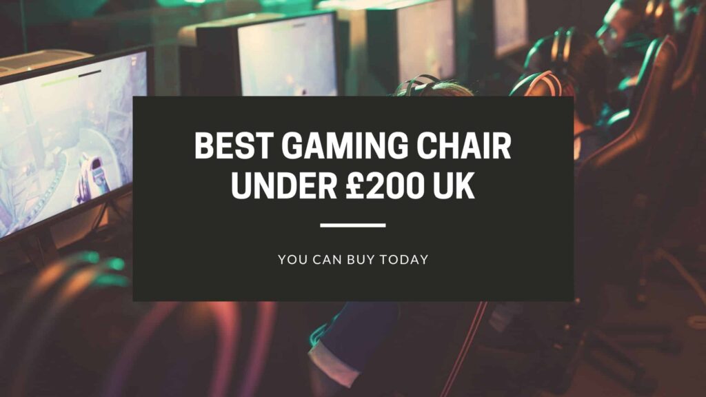 Best Gaming Chair UK under £200: That Gamers Are Obsessed With