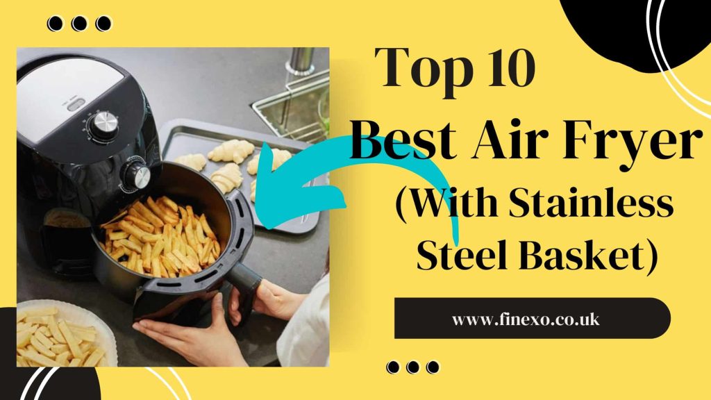 Best Air Fryer With Stainless Steel Basket: Save Time, Money!