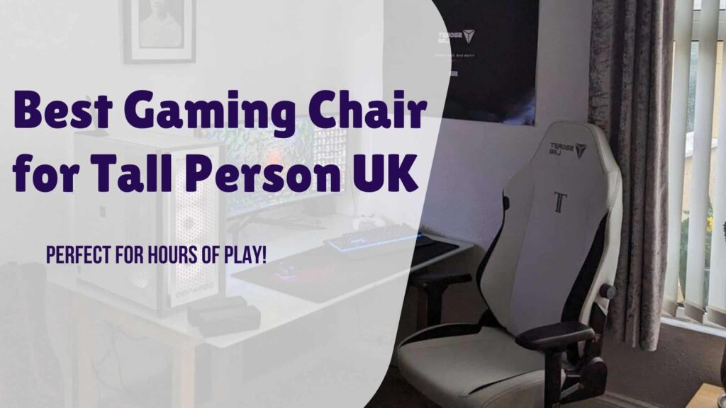 Best Gaming Chair for Tall Person-UK