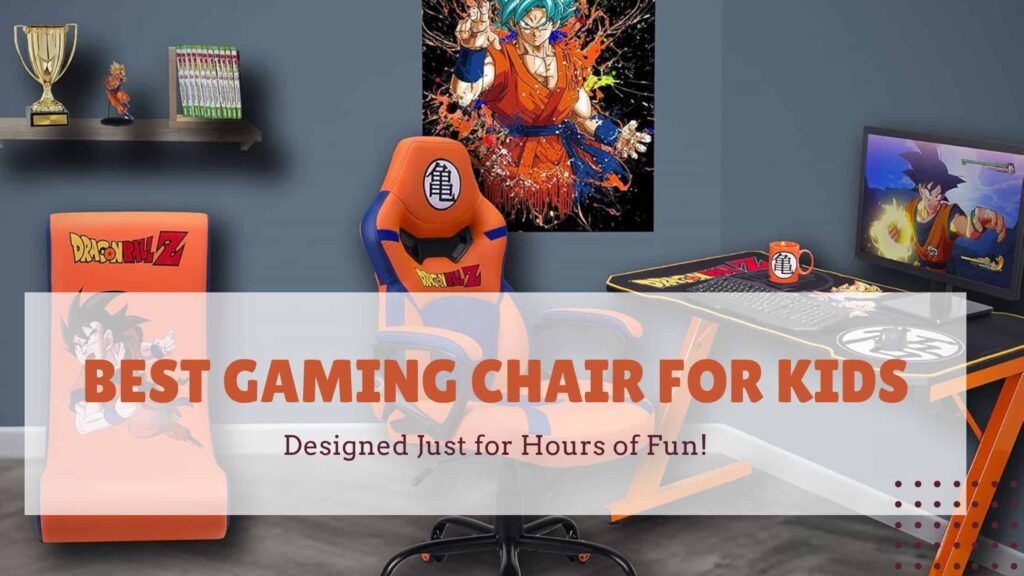 Best Gaming Chair For Kids– Designed Just for Hours of Fun!